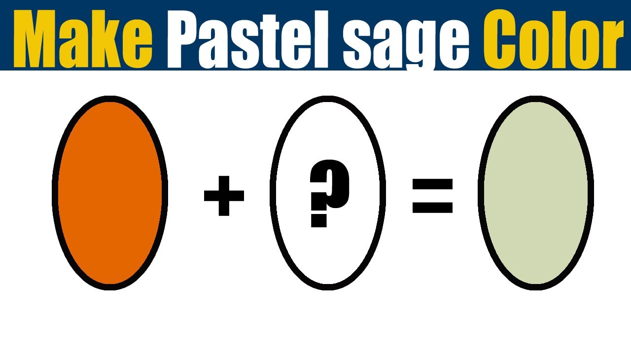 How To Make Pastel Sage Color What Color Mixing To Make Pastel sage