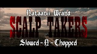 Nataanii Means - Scalp Takers (Slowed & Chopped)
