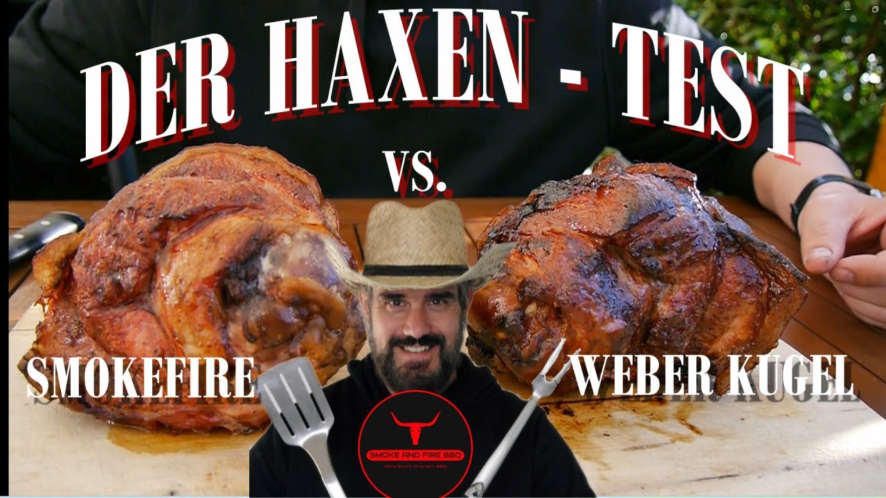 Haxe/Grillhaxe der Test Weber Kugelgrill vs. Smokefire