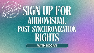 How To Sign Up For Audiovisual Post-Synchronization Rights With SOCAN