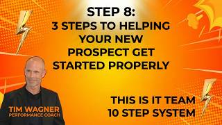 Celebrity 10 STEP SYSTEM - Step 8: 3 Steps to Helping Your New Prospect get Started Properly Wealth