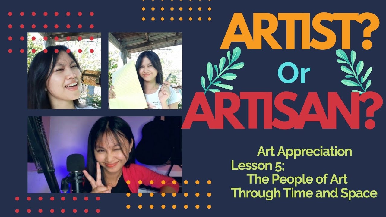 Art Appreciation |Artist? or Artisan?| 3D's (Decide, Design, Device)