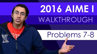 2016 AIME I Problems 7-8 Walkthrough (and my reaction to the USABO :0)