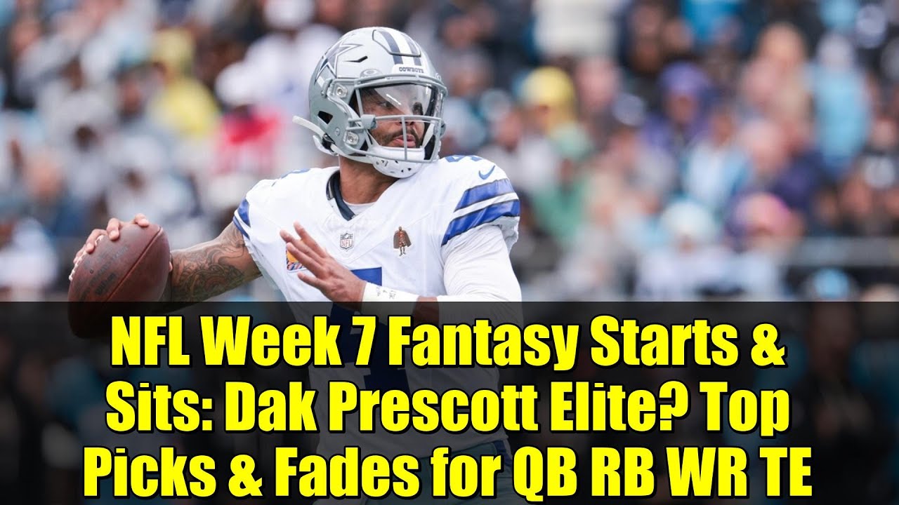 NFL Week 7 Fantasy Starts & Sits: Dak Prescott Elite? Top Picks & Fades for QB RB WR TE