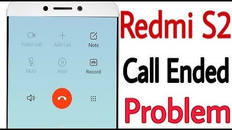Redmi S2 || Call Ended Problem And Calling Problem Solution