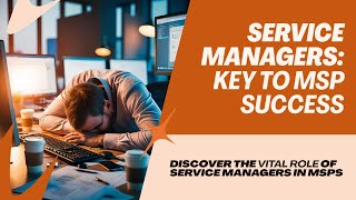 Service Managers: The Linchpin of MSP Success