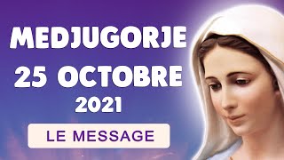 🙏 MEDJUGORJE MESSAGE du 25 octobre 2021 🌹 Celui qui PRIE n&#39;a pas PEUR