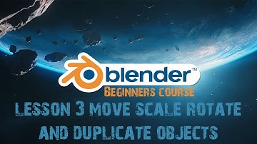 Lesson 3 | Move, Scale, Rotate & Duplicate object | Blender 3D | Beginners course tutorial | English