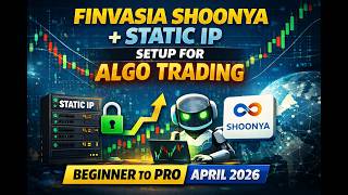 Finvasia Shoonya + Static IP Setup for Algo Trading (Beginner to Pro) | April 2026
