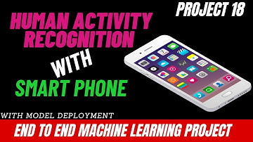 24. Project 18 : Human Activity Recognition with Smartphones | End To End Machine Learning Projects