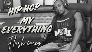 Flash Enccy - Hip Hop my everything