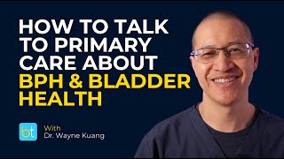 Talking to Primary Care About BPH & Bladder Health | BackTable Urology Clips