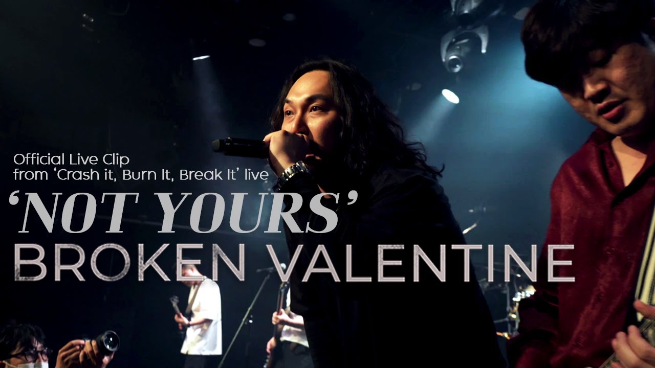 브로큰 발렌타인 - Not Yours ('Crash It, Burn It, Break It' Live -  Official Video) 220618 (kor eng sub)