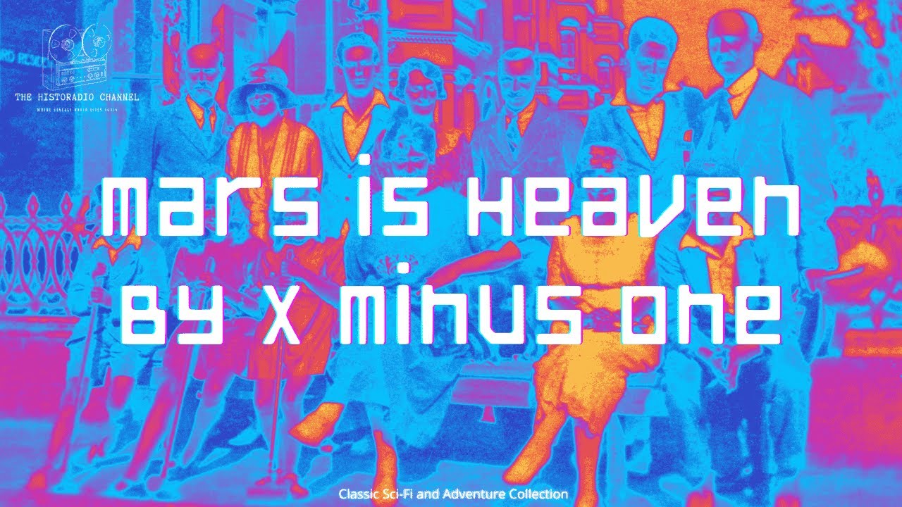 Classic Sci-Fi and Adventure: Mars is Heaven by X Minus One