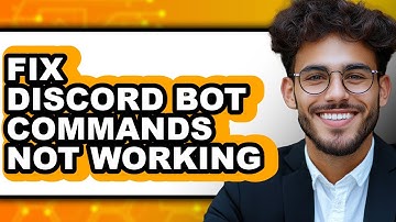 How to Fix Discord Bot Commands Not Working (full Guide)