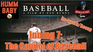 Baseball Inning 7: The Capitol of Baseball Rewatch and Recap with Humm Baby Baseball