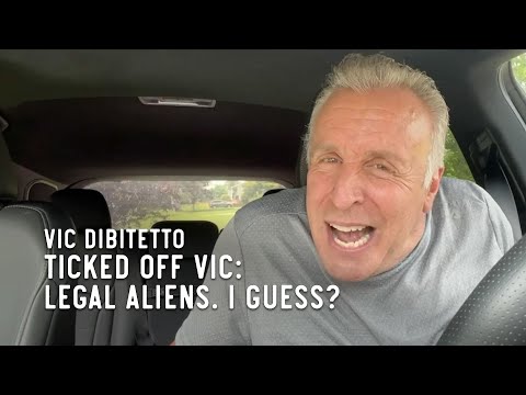 Ticked Off Vic: Legal Aliens. I guess?