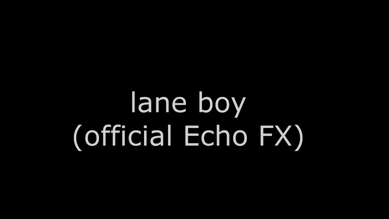 lane boy (official Echo FX stem) YouTube