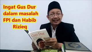 INGAT GUS DUR dalam masalah FPI dan Habib Rizieq