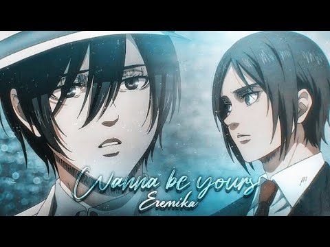 I Wanna Be Yours - Ermika | Eren & Mikasa Love Edit | AOT Love | Arshad Ryoshi