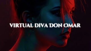 virtual diva - don omar (letra)🔴