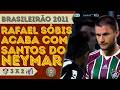 RAFAEL SÓBIS (Fluminense) vs Santos de NEYMAR | TODOS os lances do Talismã Gaúcho | Brasileirão 2011