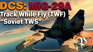 DCS: MiG-29A TWF/TWS Track While Fly Introduction