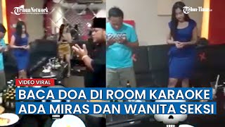 Viral Video Baca Doa di Room Karaoke, Beserta Miras dan Pemandu Lagu Seksi