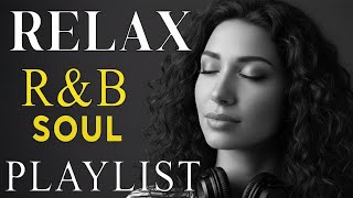 Smooth Soulful R&amp;B Playlist - Late Night Chill, Study &amp; Relax Vibes