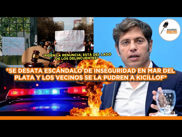¡¡¡SE DESATA ESCÁNDALO EN MAR DEL PLATA POR INSEGURIDAD Y VECINOS PIDEN LA RENUNCIA DE KICILLOF!!!