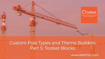 Custom Post Types and Theme Builders – Part 5 Toolset Blocks