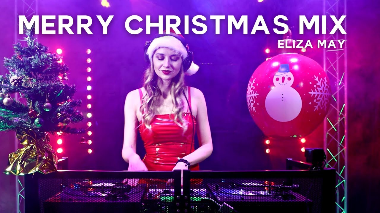 Eliza May Christmas mix EDM, House, RnB Remixes of Popular Songs
