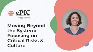 Moving Beyond the System: Focusing on Critical Risks &amp; Culture - June Gibbons - ePIC 2025