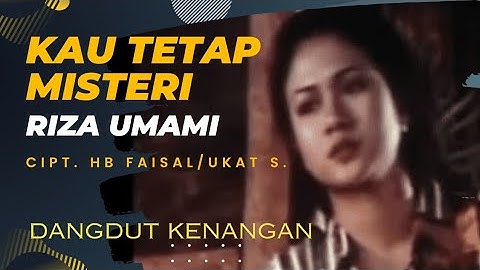 Riza Umami - KAU TETAP MISTERI . Dangdut Kenangan. ( Lirik lagu ).