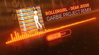 RollerGirl - Dear Jessie (Garbie Project 2023 Remix) EDIT