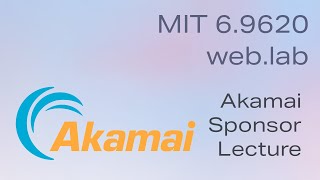 MIT web.lab (6.962) - Akamai Sponsor Lecture