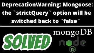 DeprecationWarning: Mongoose: the `strictQuery` option will be switched back SOLVED in Node JS