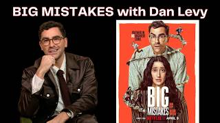 BIG MISTAKES Star + Creator Dan Levy Shares his NO NOTES Movie