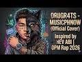 DRUGR4TS - MUSICPHNOW@MusicPhNow (Official Cover) | Inspired by HEV ABI@110treyhevabi | OPM Rap 2026