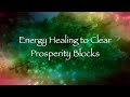 Energy healing to clear prosperity blocks