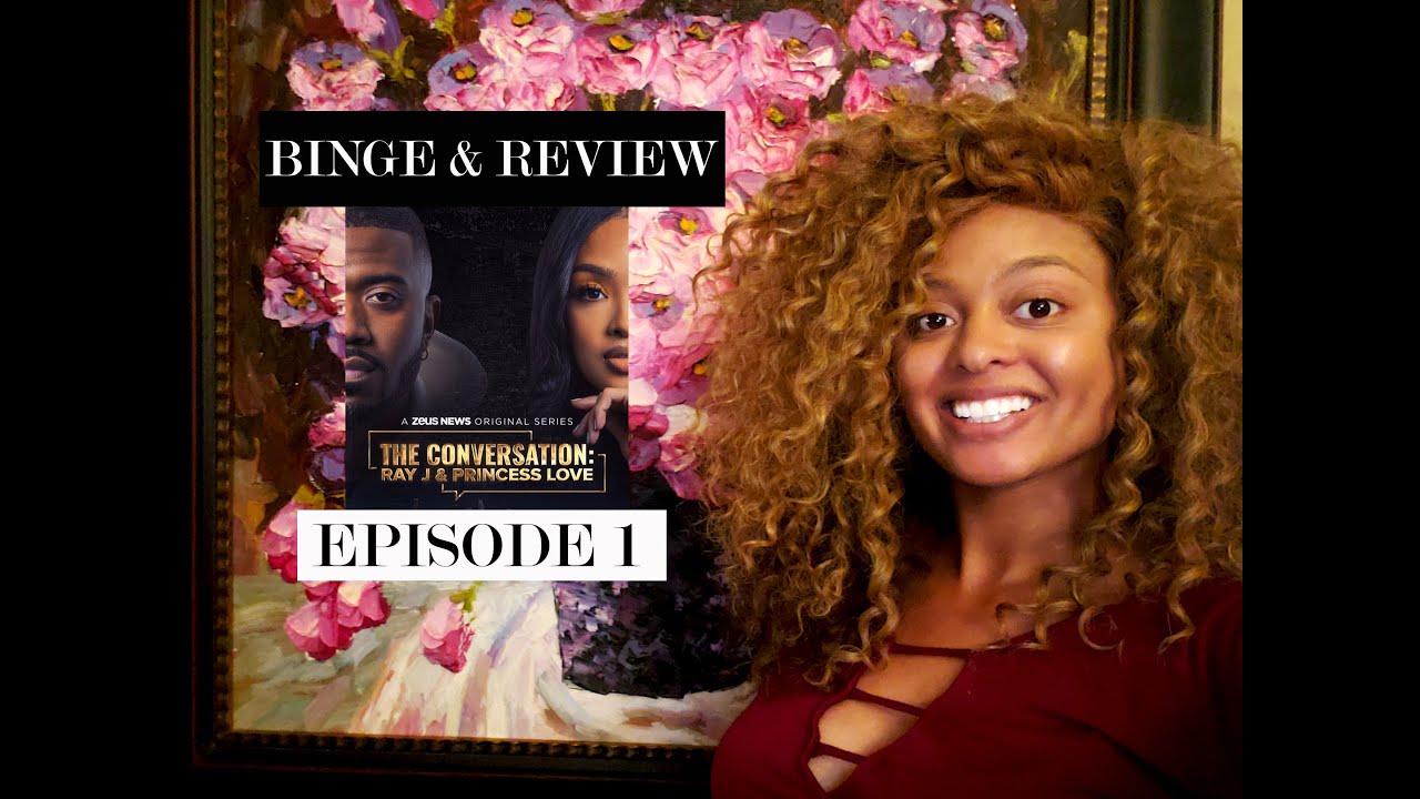The Conversation: Ray J & Princess- Binge & Review- Episode 1 - YouTube