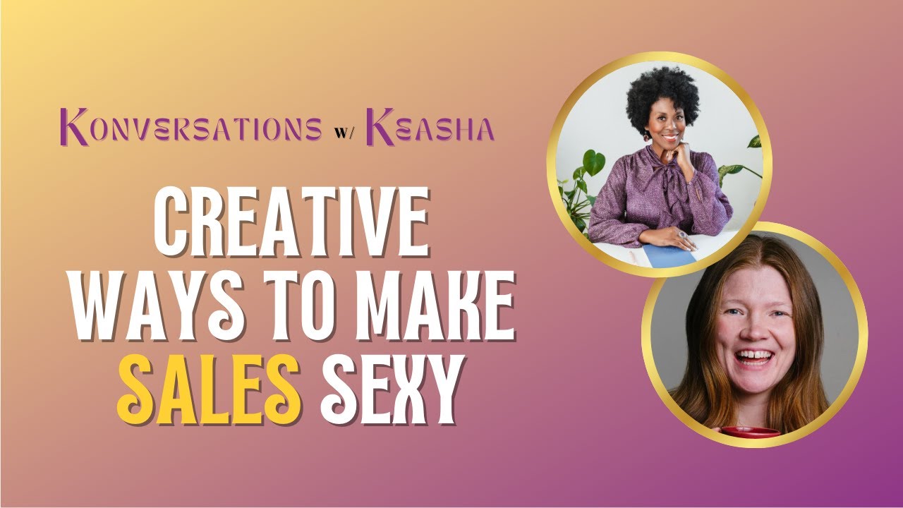 Konvos w/ Keasha EP #15: Creative Ways to Make Sales Sexy with Lois Koffi