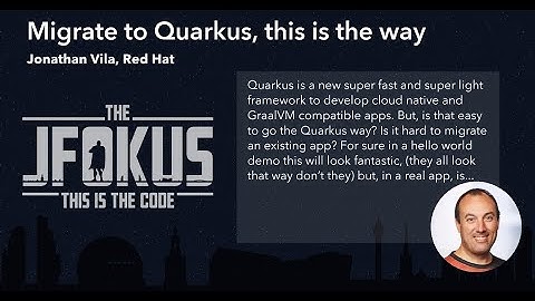 Migrate to Quarkus, this is the way by Jonathan Vila