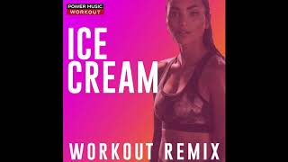 Ice Cream (Workout Remix)