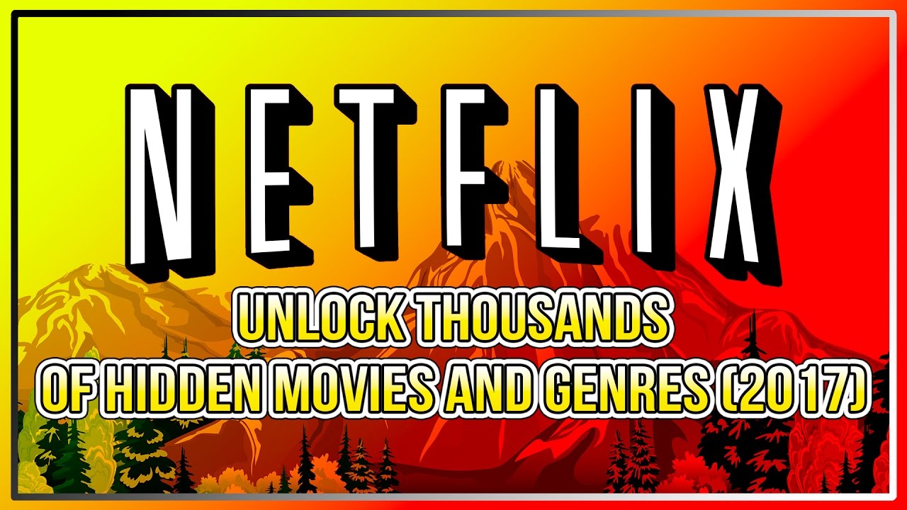 Netflix: Unlock Thousands Of Hidden Movies And Genres (2017) - YouTube