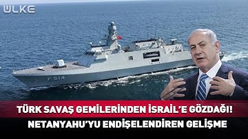 Türk Savaş Gemilerinden İsrail