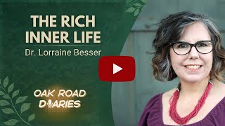 Oak Road Diaries | Dr. Lorraine Besser on What Makes a Psychologically Rich Life