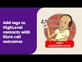 Add tags to HighLevel contacts with Kixie call outcomes | Advanced calling and texting for HighLevel