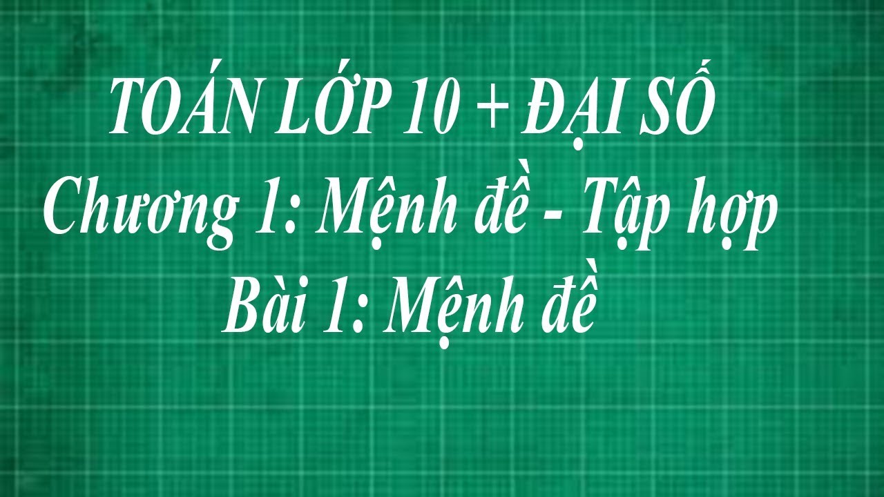 Toán lớp 10 bài 1 mệnh đề mệnh đề kéo theo ( nếu ... - youtube