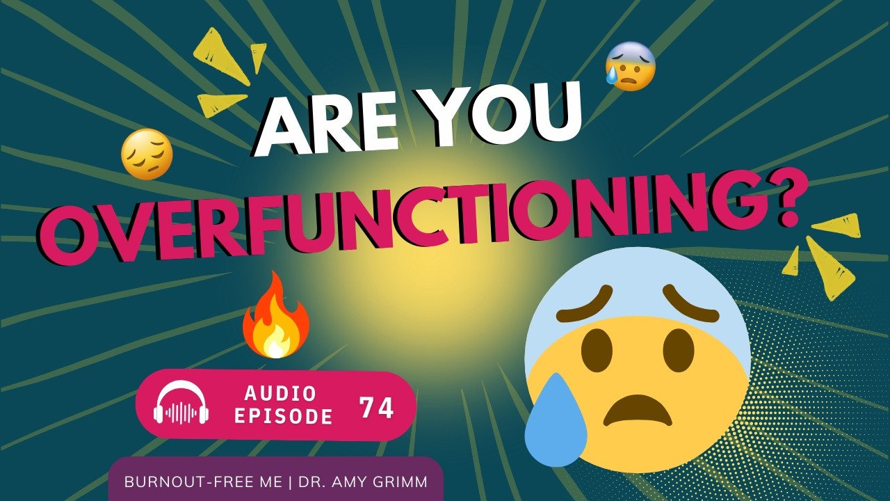 74 - Are You Overfunctioning?